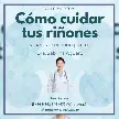 CAPACITACIÓN GRATUITA PARA APRENDER A CUIDAR LOS RIÑONES Y PREVENIR ENFERMEDADES